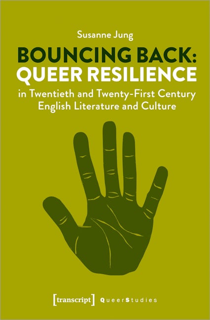 Book cover image for Bouncing Back: Queer Resilience in Twentieth and Twenty-First Century English Literature and Culture ISBN: 9783837650273